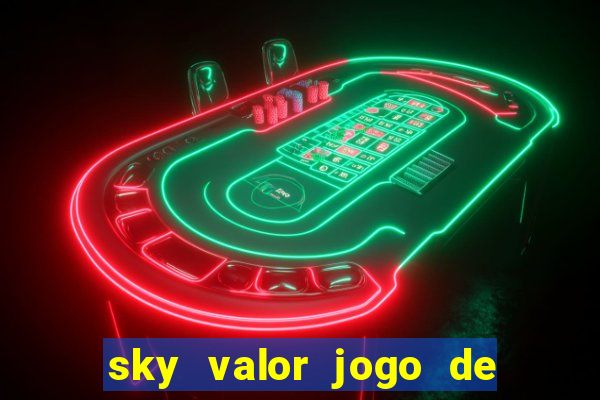 sky valor jogo de ganhar dinheiro